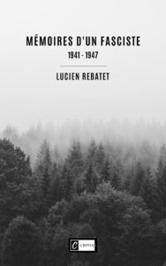Mémoires d’un fasciste (1941 – 1947)  –  Lucien Rebatet