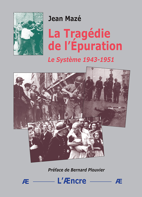 La Tragédie de l’Épuration. Le Système 1943-1951  –  Jean Mazé