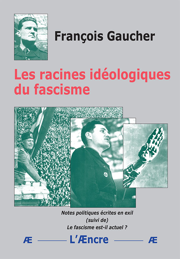 Les racines idéologiques du fascisme  –  François Gaucher