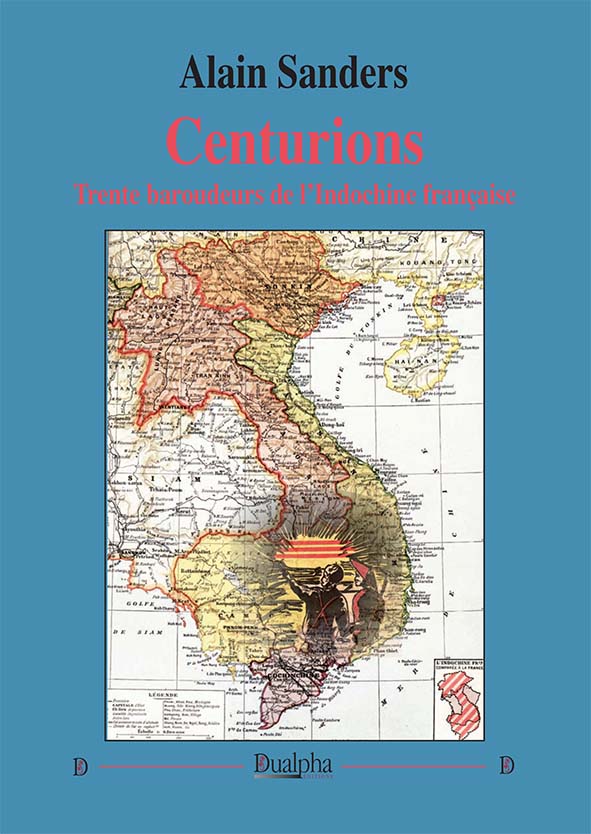 Centurions. 30 baroudeurs de l’Indochine française – Alain Sanders