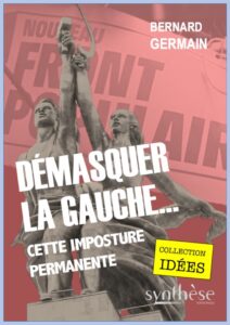 Démasquer la gauche… cette imposture permanente  –  Bernard Germain