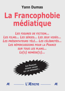 La Francophobie médiatique  –  ﻿﻿﻿Yann Dumas