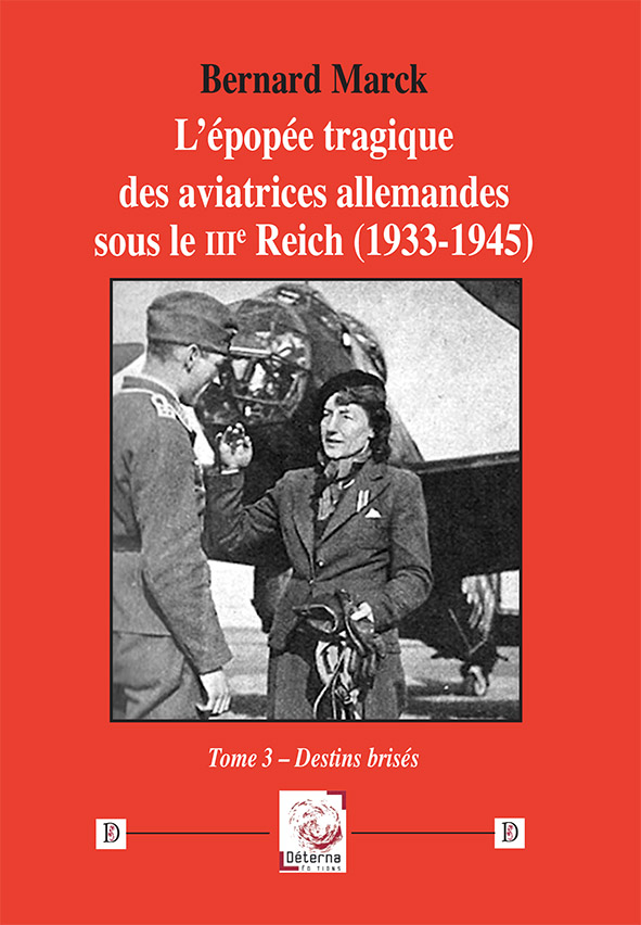 L’épopée tragique des aviatrices allemandes sous le IIIe Reich (1933-1945) – Tome 3  –  Bernard Marck