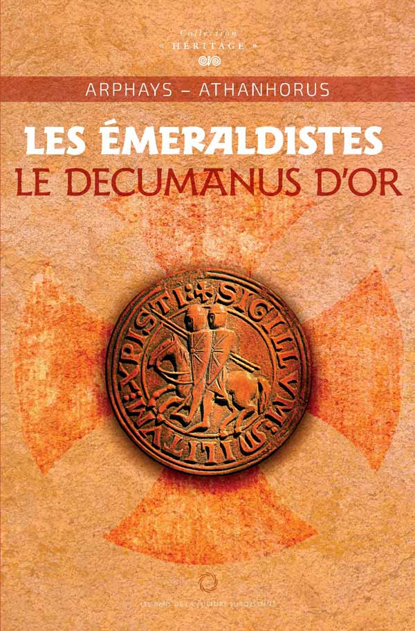 Les Émeraldistes – Tome 2 Le Decumanus d’or – ARPHAYS & ATHANHORUS
