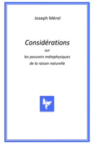 Considérations sur les pouvoirs métaphysiques de la raison naturelle  –  Joseph Mérel