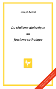 Du réalisme dialectique au fascisme catholique  –  Joseph Merel