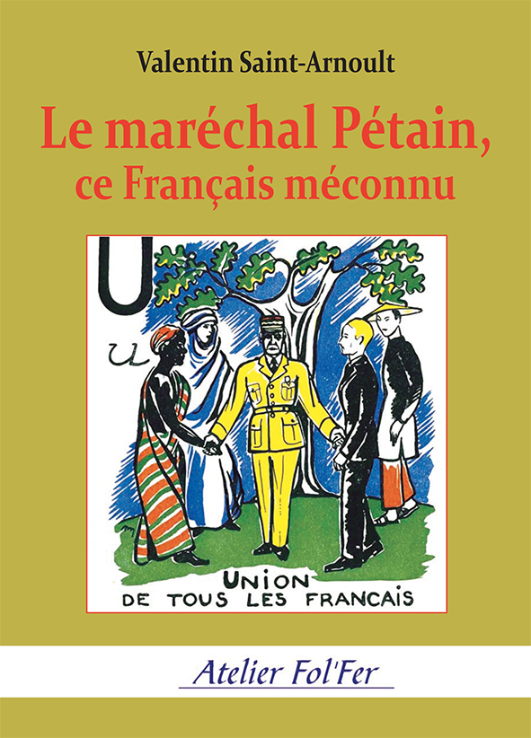 Le maréchal Pétain, ce Français méconnu  –  Valentin Saint-Arnoult