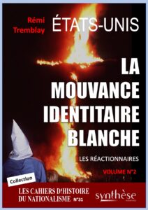 Cahiers d’Histoire du nationalisme 31 : La mouvance identitaire blanche américaine (volume 2)  –  Rémi Tremblay