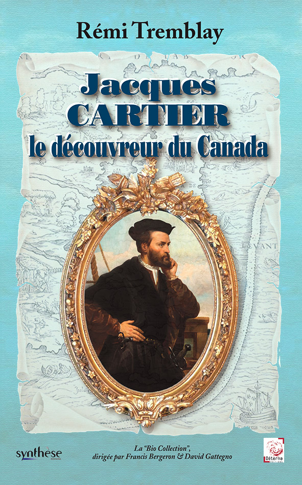 Jacques Cartier le découvreur du Canada  –  Rémi Tremblay