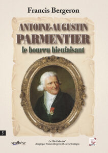 Antoine-Augustin Parmentier le bourru bienfaisant  –  Francis Bergeron