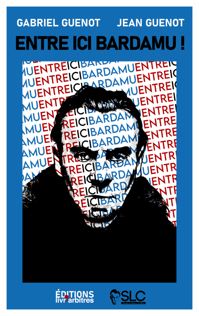 Entre ici Bardamu ! –  Gabriel et Jean Guenot