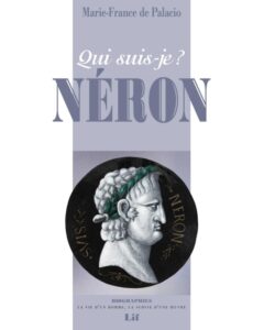 Qui suis-je ? Néron – Marie-France de Palacio
