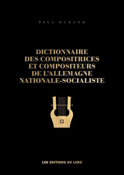 Dictionnaire des compositrices et compositeurs de l&rsquo;Allemagne nationale-socialiste