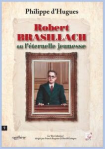 Robert Brasillach ou l’éternelle jeunesse  –  Philippe d’Hugues