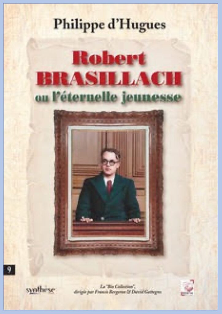 Robert Brasillach ou l’éternelle jeunesse  –  Philippe d’Hugues