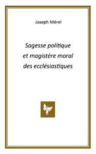 Sagesse politique et magistère moral des ecclésiastiques  –  Joseph Mérel