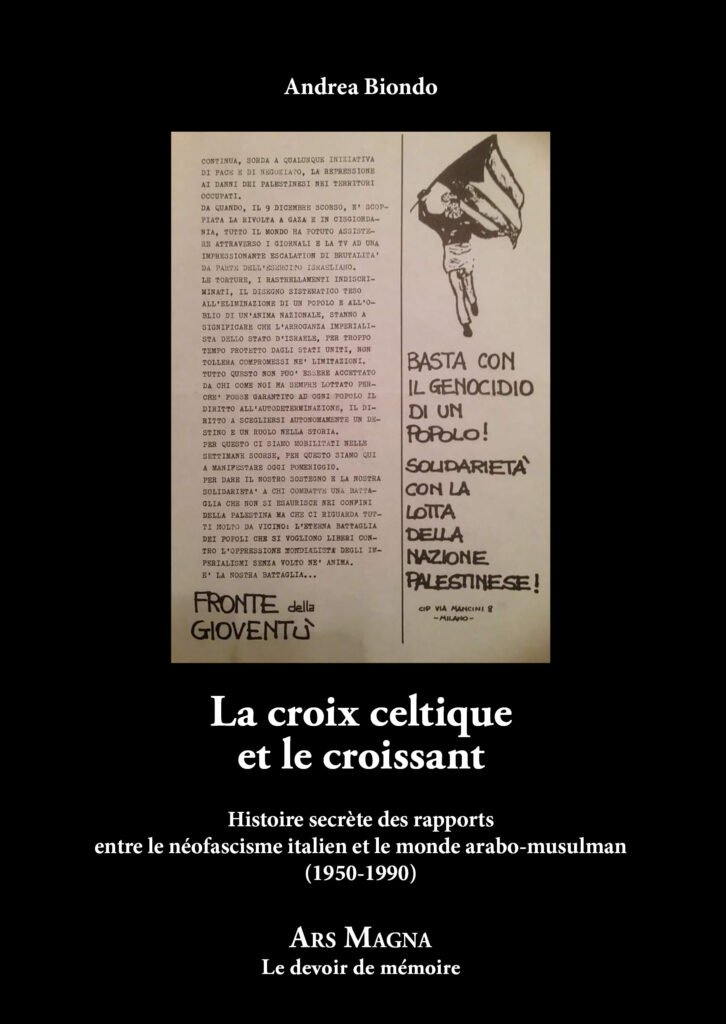 La croix celtique et le croissant. Histoire secrète des rapports entre le néofascisme italien et le monde arabo-musulman (1950-1990) – Andrea Biondo Andrea