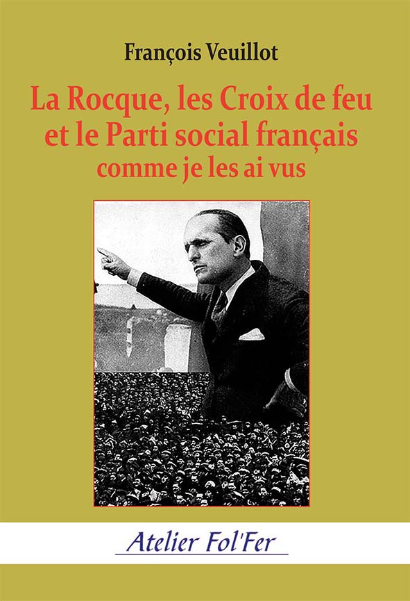 La Rocque, les Croix de feu et le Parti social français comme je les ai vus  –  François Veuillot