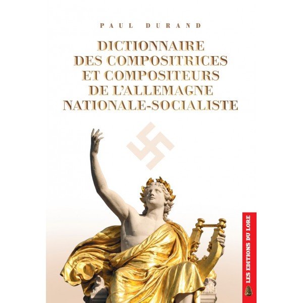 Dictionnaire des compositrices et compositeurs de l&rsquo;Allemagne nationale-socialiste