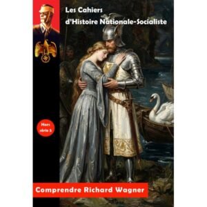 Cahier d&rsquo;Histoire nationale-socialiste hors-série n°5 – Comprendre Richard Wagner