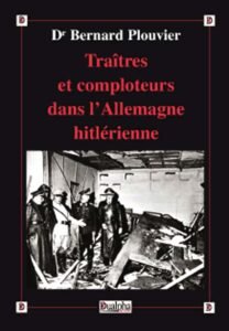 Traîtres et comploteurs dans l’Allemagne hitlérienne – Bernard Plouvier